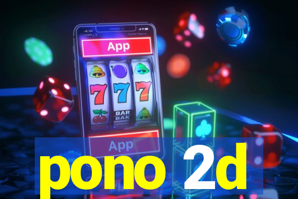 pono 2d