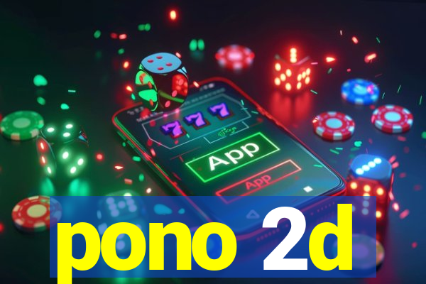 pono 2d