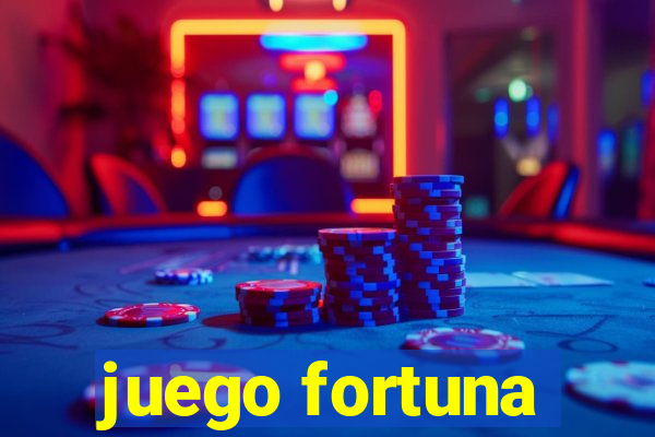 juego fortuna