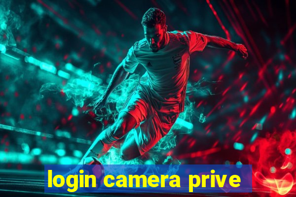 login camera prive