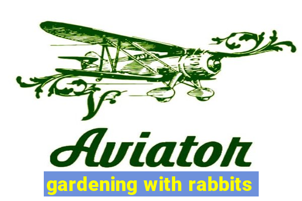 gardening with rabbits