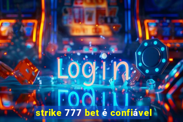 strike 777 bet é confiável