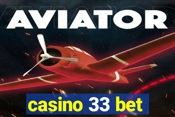 casino 33 bet