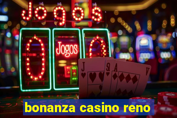 bonanza casino reno