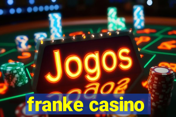 franke casino