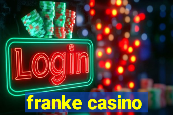 franke casino