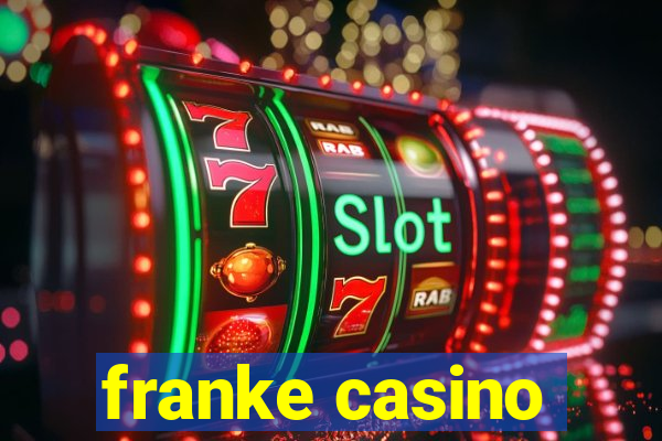 franke casino