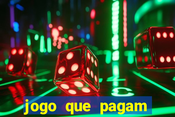 jogo que pagam dinheiro de verdade