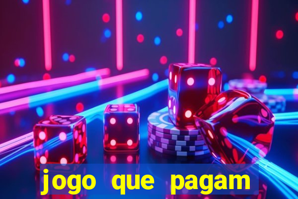 jogo que pagam dinheiro de verdade