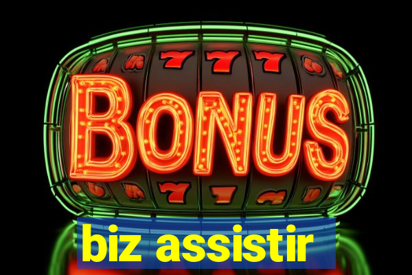 biz assistir