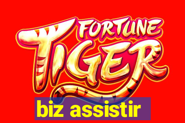 biz assistir