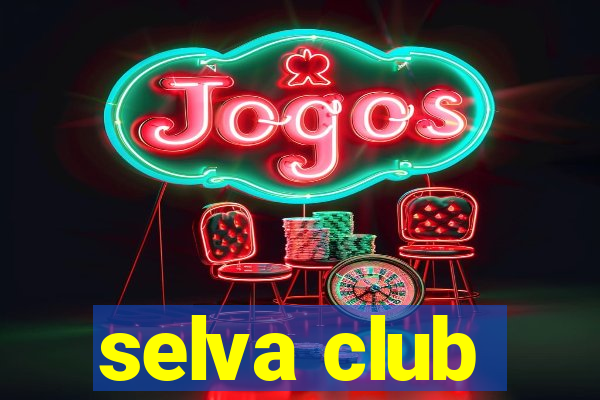 selva club