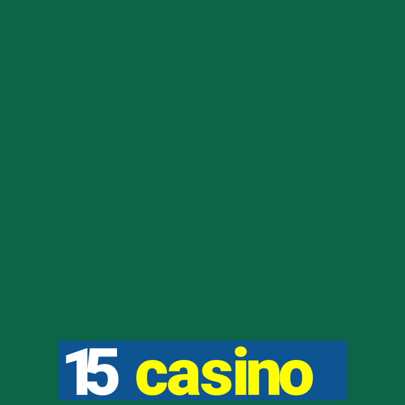 15 casino