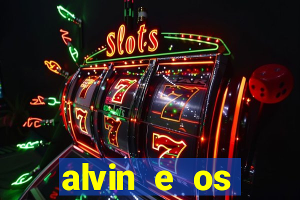 alvin e os esquilos rede canais