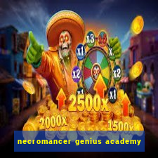 necromancer genius academy