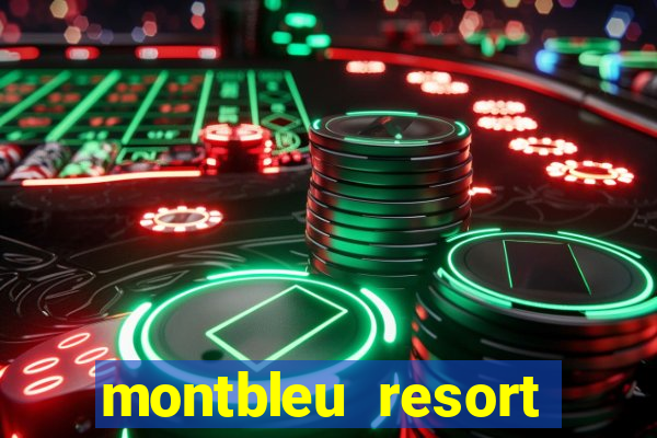 montbleu resort casino and spa