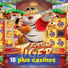 18 plus casinos