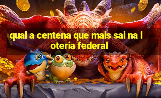 qual a centena que mais sai na loteria federal