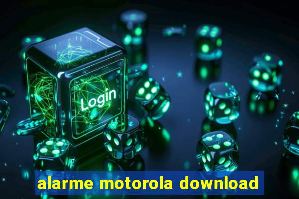 alarme motorola download