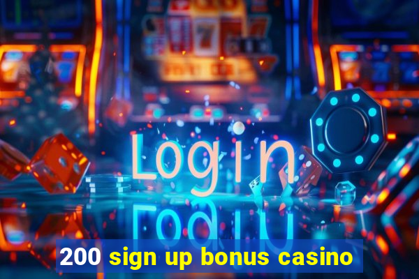 200 sign up bonus casino