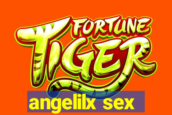 angelilx sex