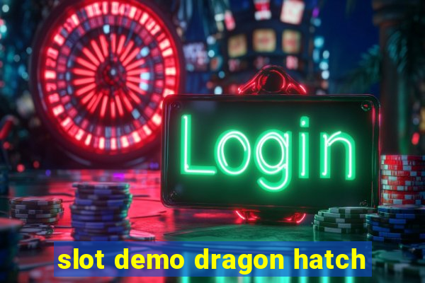 slot demo dragon hatch