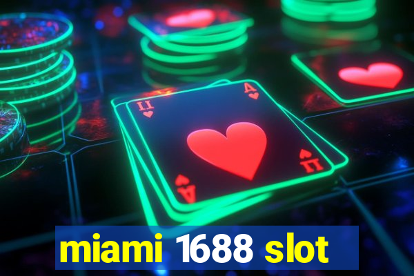 miami 1688 slot