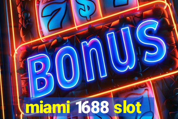 miami 1688 slot