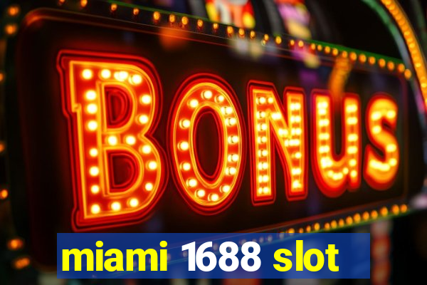 miami 1688 slot