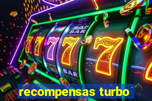 recompensas turbo