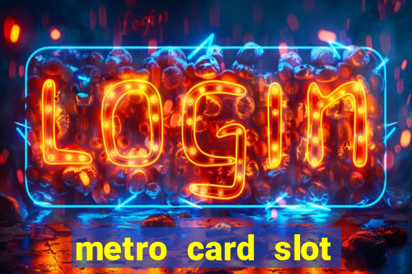 metro card slot 777 club game