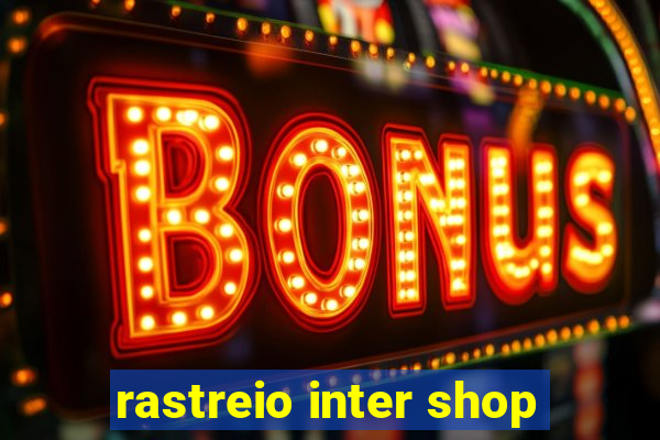 rastreio inter shop