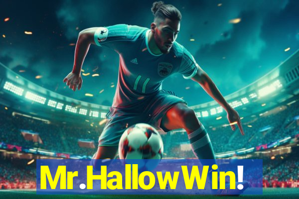 Mr.HallowWin!