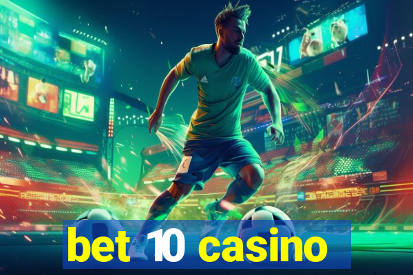 bet 10 casino