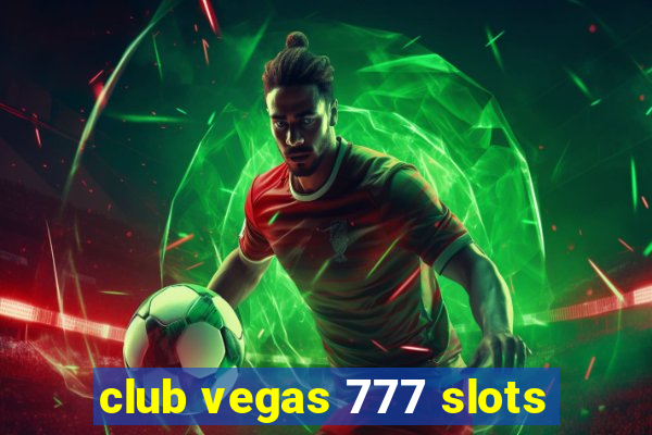 club vegas 777 slots