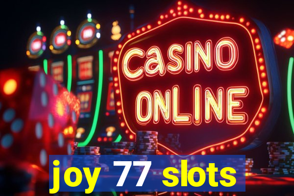 joy 77 slots