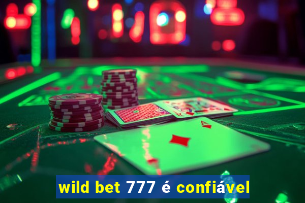 wild bet 777 é confiável