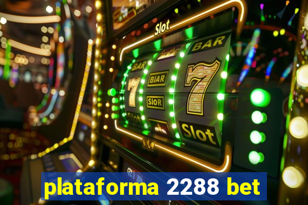 plataforma 2288 bet