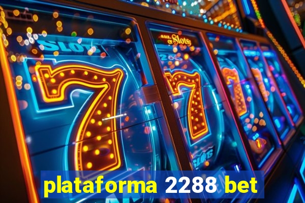 plataforma 2288 bet