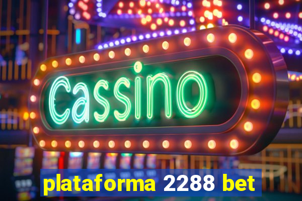 plataforma 2288 bet