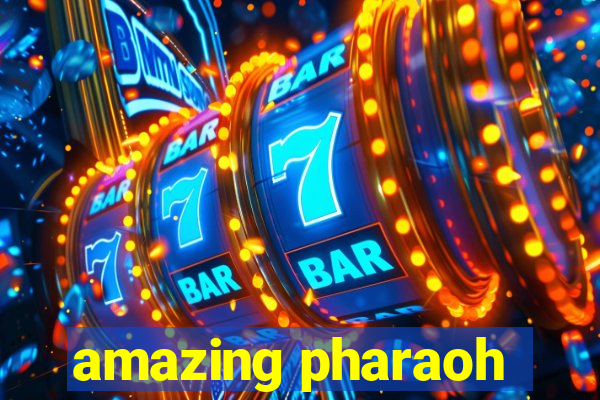 amazing pharaoh