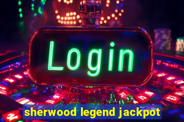 sherwood legend jackpot