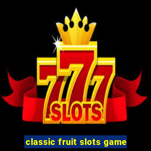 classic fruit slots game