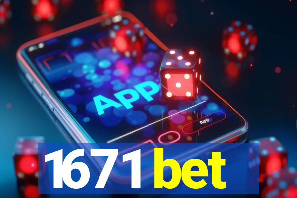 1671 bet