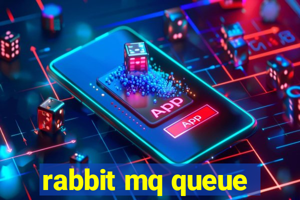 rabbit mq queue