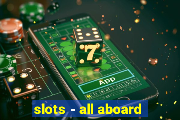 slots - all aboard