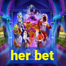 her bet