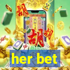 her bet