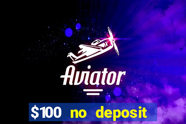 $100 no deposit bonus online casino