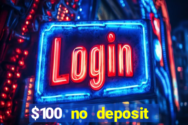 $100 no deposit bonus online casino